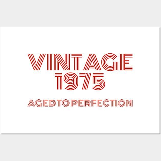 Vintage 1975 Aged to perfection. Wall Art by MadebyTigger